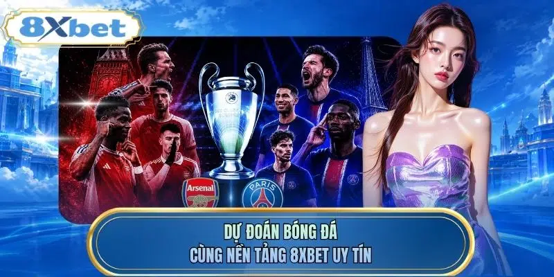 Dự đoán bóng đá cùng nền tảng 8XBET uy tín