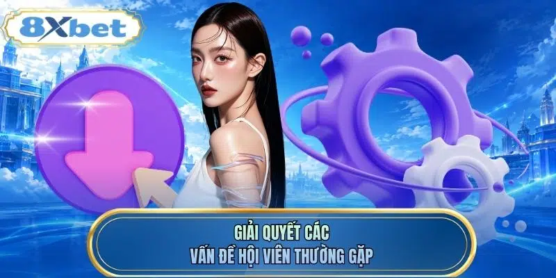 Giải quyết các vấn đề hội viên thường gặp