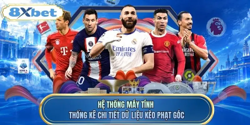 Hệ thống máy tính thống kê chi tiết dữ liệu kèo phạt góc