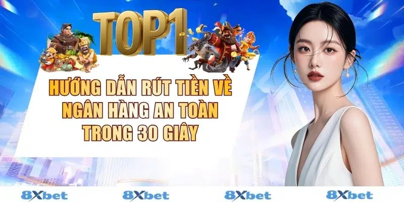Hướng Dẫn Rút Tiền Về Ngân Hàng An Toàn Trong 30 Giây
