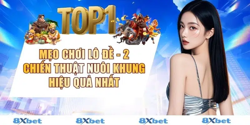 Mẹo Chơi Lô Đề - 2 Chiến Thuật Nuôi Khung Hiệu Quả Nhất