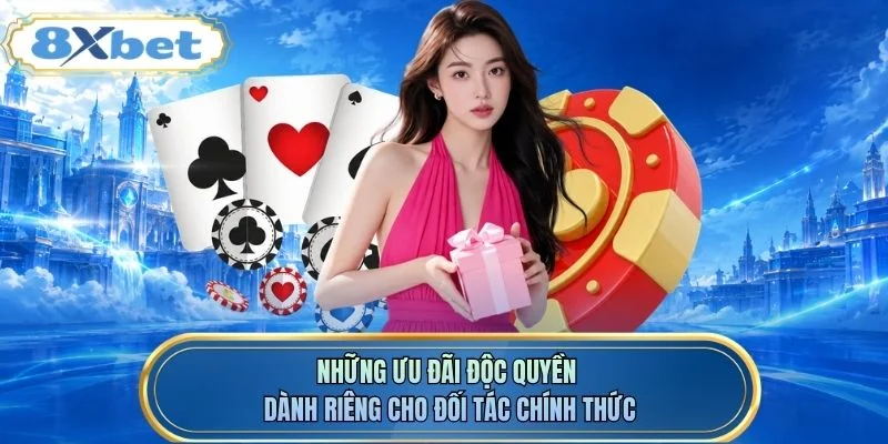 Những ưu đãi độc quyền dành riêng cho đối tác chính thức