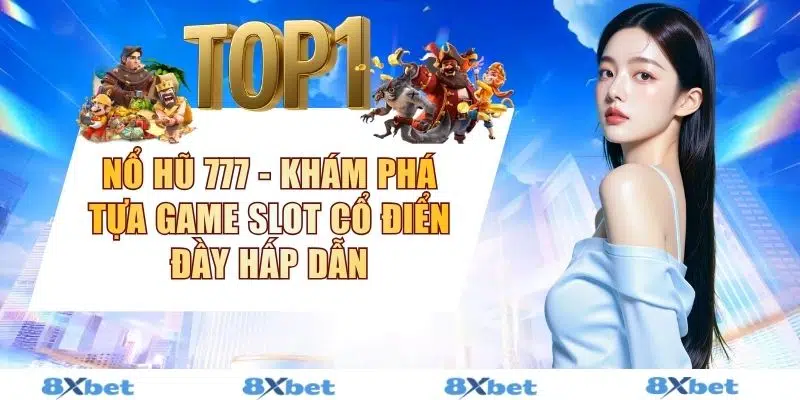 Nổ Hũ 777 - Khám Phá Tựa Game Slot Cổ Điển Đầy Hấp Dẫn