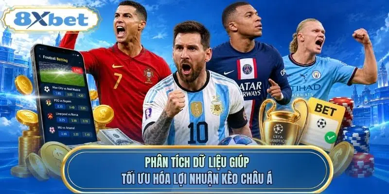 Phân tích dữ liệu giúp tối ưu hóa lợi nhuận kèo châu Á